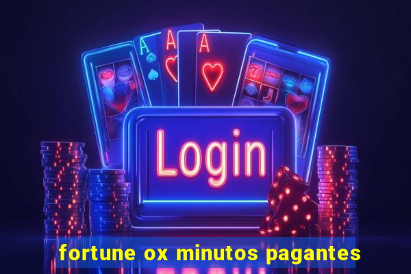 fortune ox minutos pagantes